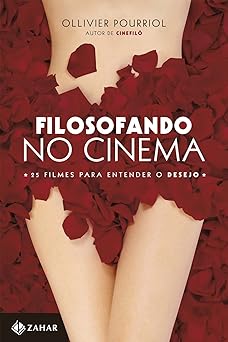 Filosofando no cinema 25 filmes para ente Ollivier Pourriol